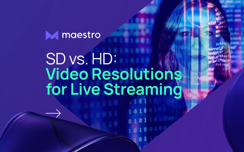 SD vs. HD vs. 4K: Live Streaming Video Resolutions Explained