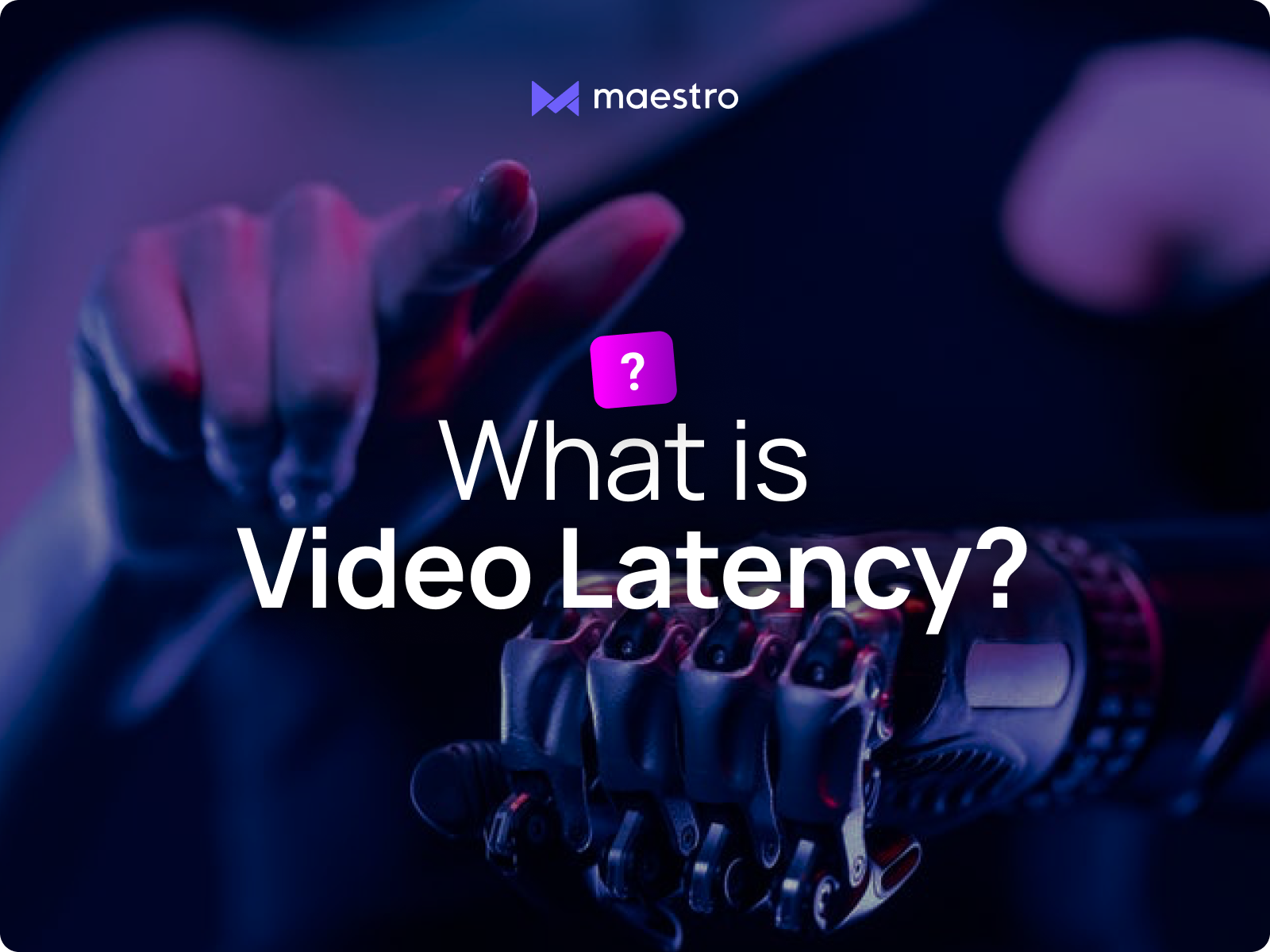 What Is Video Latency The Ultimate Guide For 2023