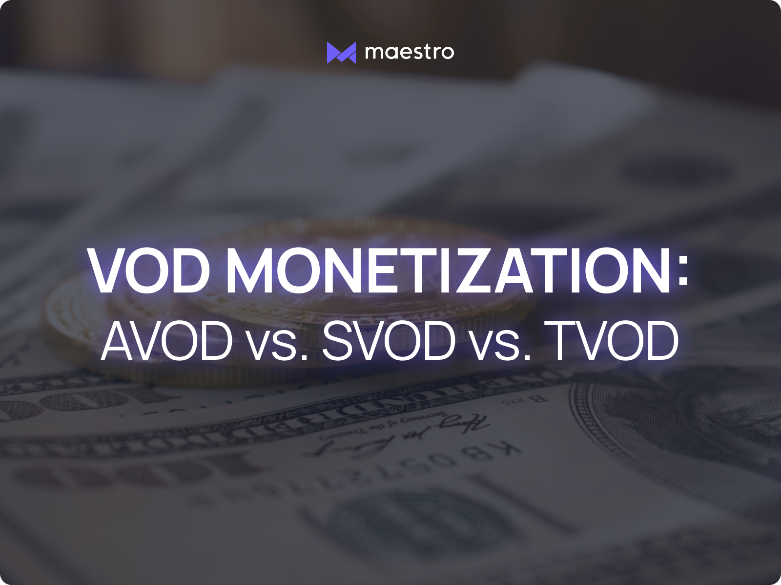 SVOD, AVOD and TVOD Comparing The Top Video Monetization Models for VOD